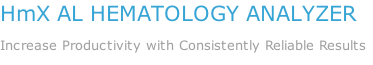 HmX AL HEMATOLOGY ANALYZER  Increase Productivity with Consistently Reliable Results